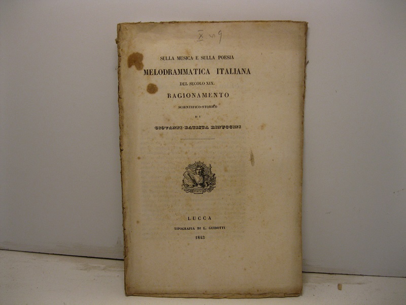 Sulla musica e sulla poesia melodrammatica italiana del secolo XIX. Ragionamento scientifico-storico